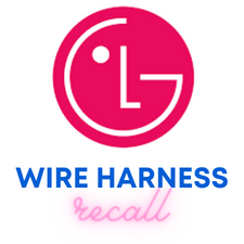 LG Wire Harness Recalls