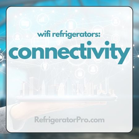 WiFi Refrigerators Create Connectivity in Your Kitchen